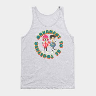 Ornament to be together Tank Top